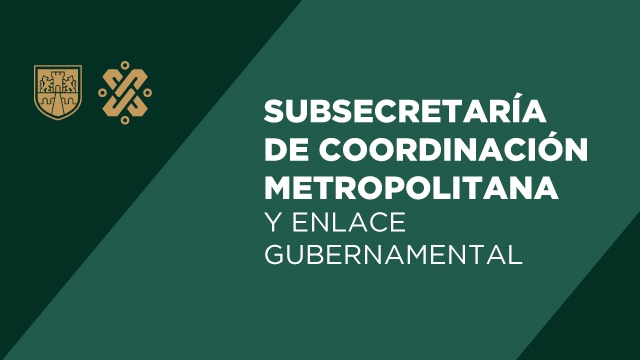 Subsecretaría de Coordinación Metropolitana y Enlace Gubernamental